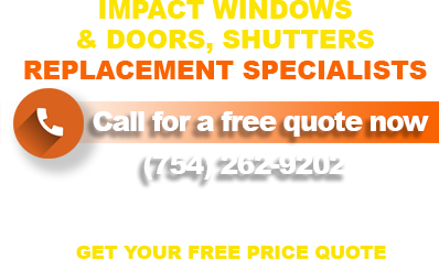 IMPACT WINDOWS & DOORS, SUTTERS , Call for a free quote now (754)262-9202